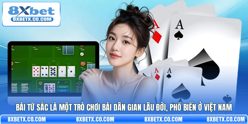 Bài Tứ Sắc là một trò chơi bài dân gian lâu đời, phổ biến ở Việt Nam