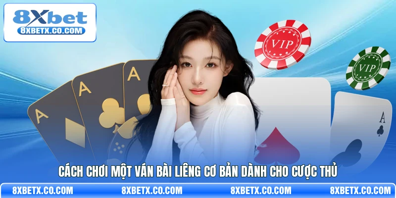 Cách chơi một ván bài Liêng cơ bản dành cho cược thủ