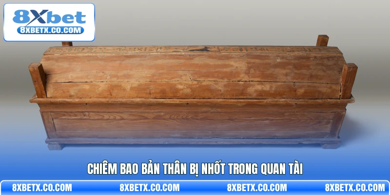 Chiêm bao bản thân bị nhốt trong quan tài