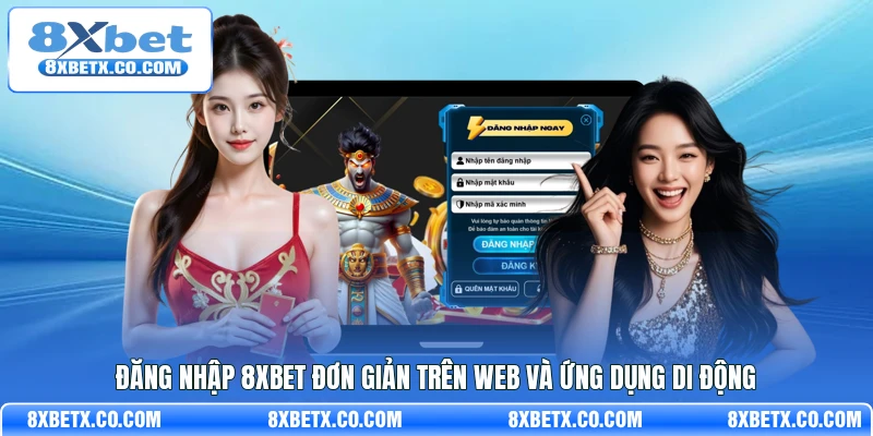 Đăng nhập 8Xbet đơn giản trên web và ứng dụng di động