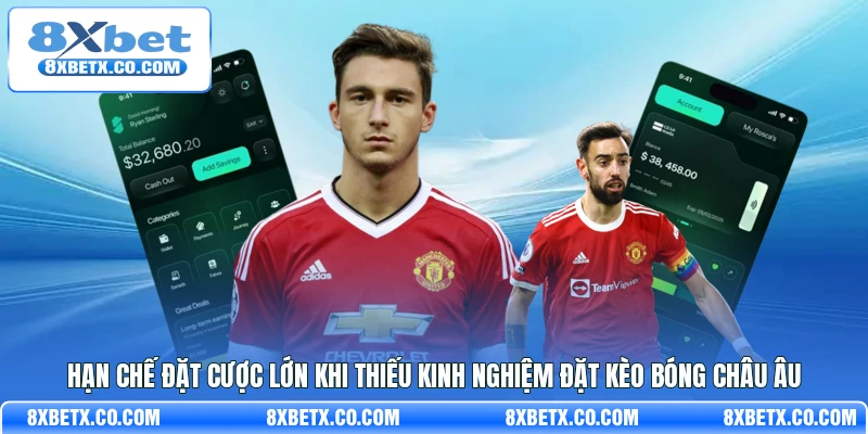 Hạn chế đặt cược lớn khi thiếu kinh nghiệm đặt kèo bóng châu Âu