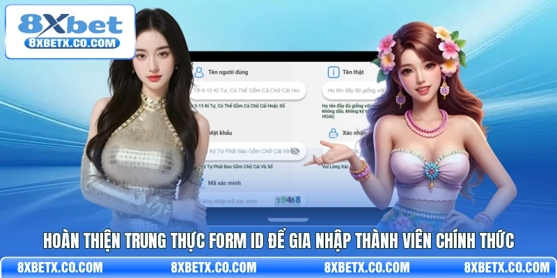 Hoàn thiện trung thực form ID để gia nhập thành viên chính thức