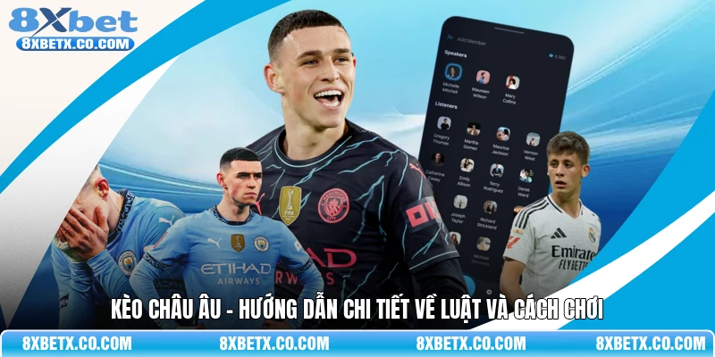 Kèo Châu Âu - Hướng dẫn chi tiết về luật và cách chơi