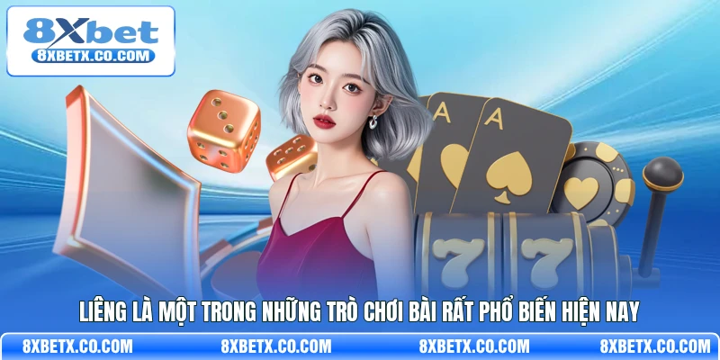 Liêng là một trong những trò chơi bài rất phổ biến hiện nay