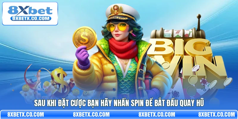 Sau khi đặt cược bạn hãy nhấn Spin để bắt đầu quay hũ