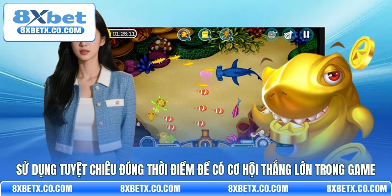 Sử dụng tuyệt chiêu đúng thời điểm để có cơ hội thắng lớn trong game