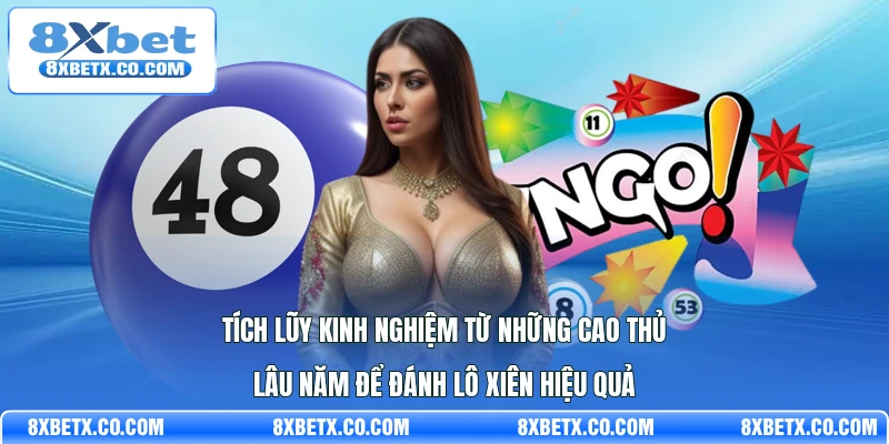 Tích lũy kinh nghiệm từ những cao thủ lâu năm để đánh Lô xiên hiệu quả