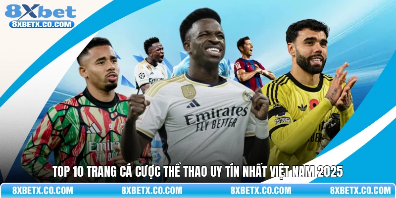 Top 10 trang cá cược thể thao uy tín nhất Việt Nam 2025